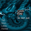 Tall Man Little Horse | Oan Kim & The Dirty Jazz