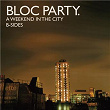 A Weekend In The City B-Sides | Bloc Party