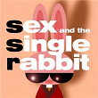 Sex and the Single Rabbit Vol.1 | Morpheus