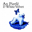 An Pierle & White Velvet | An Pierlé