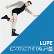 Beating the Drum | Lupe
