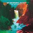 The Waterfall | My Morning Jacket