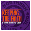 Keeping the Faith - 30 Stomping Northern Soul Classics | The Showstoppers