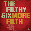 More Filth | The Filthy Six