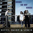 Down on My Knees | Kitty, Daisy & Lewis