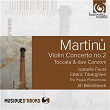 Martinu: Violin Concerto No. 2 & Toccata e due canzoni | Isabelle Faust