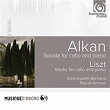 Alkan: Sonata for Cello and Piano & Liszt: Works for Cello and Piano | Bertrand Emmanuelle