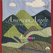 American Angels: Songs of Hope, Redemption, & Glory | Anonymous 4