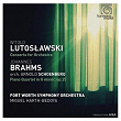 Lutoslawski: Concerto for orchestra: Brahms: Piano Quartet in G Minor | Fort Worth Symphony Orchestra