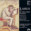 Lassus: St. Matthew Passion: Visitatio: Exsultet | Paul Hillier