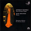 Josquin Desprez: Missa de Beata Virgine: Jean Mouton: Motets | Paul Hillier