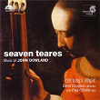 Seaven Teares: Music of John Dowland | Paul O'dette