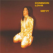 Common Love | Meyy