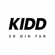 KIDD Er Din Far | Kidd