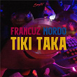 TIKI TAKA | Francuz Mordo