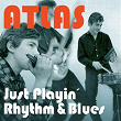 Just Plyin' Rhythm & Blues | The Atlas