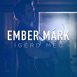 Ígérd meg | Ember Márk