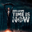 Time is now | Brains
