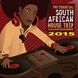 The Essential South African House Trip 2015 | Pm Project