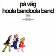 På väg | Hoola Bandoola Band