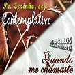 Contemplativo / Quando Me Chamaste / 40 Anos Cantando a Fé (Playback) | Pe. Zezinho Scj