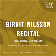 Birgit Nilsson Recital | Birgit Nilsson & John Wustman