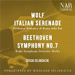 Wolf: Italian Serenade, Beethoven: Symphony No. 7 | Sergiu Celibidache, Orchestra Sinfonica Di Roma Della Rai, Radio Symphonie Orchester Berlin