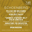 SCHOENBERG: PELLEAS UND MELISANDE " Symphonische Dichtung für Orchester"; VERKLÄRTE NACHT; "Chamber Symphony No. 2"; VIOLIN CONCERTO; VARIATIONS FOR ORCHESTRA | Bruno Maderna
