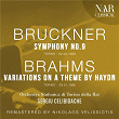 BRUCKNER: SYMPHONY No. 9; BRAHMS: VARIATIONS ON A THEME BY HAYDN | Sergiu Celibidache, Orchestra Sinfonica Di Torino Della Rai
