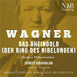 WAGNER: DAS RHEINGOLD (DER RING DES NIBELUNGEN) | Herbert Von Karajan, Berliner Philharmoniker