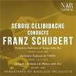 Sergiu Celibidache conducts Franz Schubert | Sergiù Celibidache