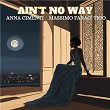 Ain't No Way | Anna Cimenti & Massimo Faraò Trio