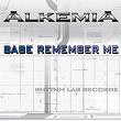 Babe Remember Me | Alkemia