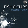 Queen of Persia (Nicola Fasano & Steve Forest Mix) | Fish & Chips