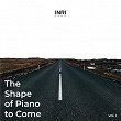 The Shape Of Piano To Come Vol. I | Dominique Charpentier