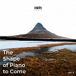 The Shape of Piano to Come (Vol. 2) | Charly Martin