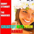 Greatest Hits from Hawaii, Vol. 1 | Danny Stewart, The Waikikis