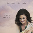 Ürkerek Söylerim | Jehan Barbur