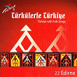 Türkülerle Türkiye, Vol. 22 (Edirne) | Elvan Erbasi