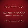 Ayirimli Arabesk 94 | Bahadir Aydogan
