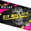 Six Million | Bojac