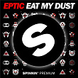 Eat My Dust | Eptic