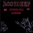 Menselijke Mensen | Roosbeef