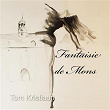 Fantaisie de mons | Tom Kristiaan