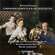 Strauss: Symphonia Domestica & Die Tageszeiten | Berlin Radio Symphony Orchestra