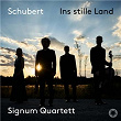 Schubert: Ins stille Land | Signum Quartett