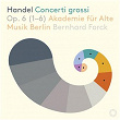 Handel: Concerti Grossi Op. 6, part 1 | Akademie Fur Alte Musik