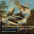 J.S. Bach: Harpsichord Concertos BWV 1052, 1053, 1055 & 1058 | Francesco Corti