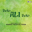 Bolo Ali Bolo | Nusrat Fateh Ali Khan