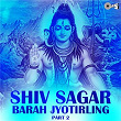 Shiv Sagar Barah Jyotirling, Pt. 2 (Shiv Bhajan) | Sadhana Sargam